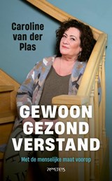 Gewoon gezond verstand | Caroline van der Plas | 9789044652178