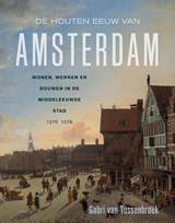 De houten eeuw van Amsterdam | Gabri van Tussenbroek | 9789044652383