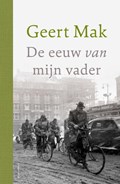 De eeuw van mijn vader - jubileumeditie | Geert Mak | 