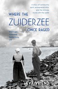 Where the Zuiderzee Once Raged | Eva Vriend | 