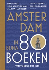 Amsterdam in bijna 80 boeken | Geert Mak ; René van Stipriaan ; Marita Mathijsen ; Guus Luijters ; Emile Brugman | 9789045048574