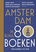 Amsterdam in bijna 80 boeken | Geert Mak ; René van Stipriaan ; Marita Mathijsen ; Guus Luijters ; Emile Brugman | 