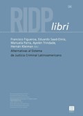 Alternativas al sistema de justicia criminal Latinoamericano | Francisco Figueroa ; Eduardo Saad-Diniz ; Manuela Parra ; Ayelén Trindade ; Hernán Kleiman | 