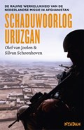 Schaduwoorlog Uruzgan | Olof van Joolen ; Silvan Schoonhoven | 