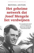 Het geheime netwerk dat Josef Mengele liet verdwijnen | Betina Anton | 