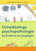 Ontwikkelingspsychopathologie bij kinderen en jeugdigen | Jakop Rigter ; Malou van Hintum | 