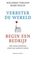 Verbeter de wereld, begin een bedrijf | Willemijn Verloop ; Mark Hillen | 