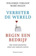 Verbeter de wereld, begin een bedrijf | Willemijn Verloop ; Mark Hillen | 