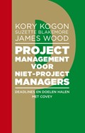 Projectmanagement voor niet-projectmanagers | Kory Kogon ; Suzette Blakemore ; James Wood | 