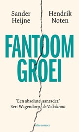 Fantoomgroei | Sander Heijne ; Hendrik Noten | 9789047016670