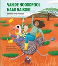 Van de Noordpool naar Nairobi | Yannick van de Velde ; Bart van den Donker | 