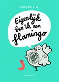 Eigenlijk ben ik een flamingo | Simone Lia | 
