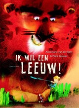 Ik wil een leeuw! | Annemarie van der Eem | 9789047708674