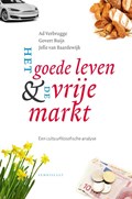 Het goede leven & de vrije markt | Ad Verbrugge ; Govert Buijs ; Jelle van Baardewijk | 