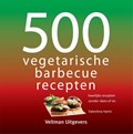 500 vegetarische barbecuerecepten | Valentina Harris | 