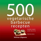 500 vegetarische barbecuerecepten | Valentina Harris | 9789048320011