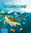 Plasticsoep is troep! | Annemarie van den Brink | 