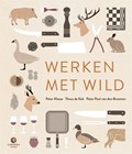 Werken met wild | Peter Klosse ; Theus de Kok ; Peter Paul van den Breemen | 