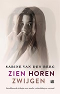 Zien, horen, zwijgen | Sabine van den Berg | 