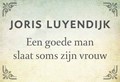 Een goede man slaat soms zijn vrouw | Joris Luyendijk | 
