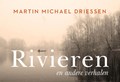 Rivieren en andere verhalen | Martin Michael Driessen | 