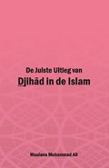 De Juiste Uitleg van Djihad in de Islam | Maulana Muhammad Ali | 