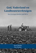 God, Vaderland en Landbouwwerktuigen | Karel Mulder ; Eise Mulder | 