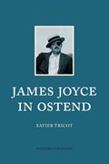 James Joyce in Ostend | Xavier Tricot | 