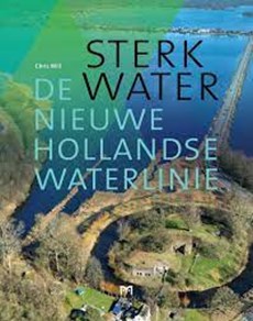 Sterk water - De nieuwe Hollandse waterlinie