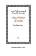 The Apollonian Clockwork | Louis Andriessen ; Elmer Schönberger | 
