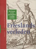 Frieslands verleden | Douwe Kooistra ; Erik Betten ; Pieter Anko de Vries | 