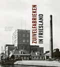 Zuivelfabrieken in Friesland | Peter Karstkarel ; Marijn Molema | 