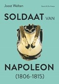 Soldaat van Napoleon (1806-1815) | Joost Welten ; Johan de Wilde | 