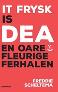 It Frysk is dea en oare fleurige ferhalen | Freddie Scheltema | 