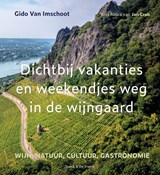 Dichtbij vakanties en weekendjes weg in de wijngaard | Gido van Imschoot | 9789056158798