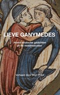 Lieve Ganymedes. Homo-erotische gedichten uit de middeleeuwen | auteur onbekend | 