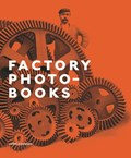 Factory Photobooks | Bart Sorgedrager ; Gerry Badger ; Mattie Boom ; Frits Gierstberg ; Martin Parr ; Hans Schoots ; Kim Timby ; Thomas Wiegand | 