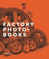 Factory Photobooks | Bart Sorgedrager ; Gerry Badger ; Mattie Boom ; Frits Gierstberg ; Martin Parr ; Hans Schoots ; Kim Timby ; Thomas Wiegand | 9789056628703