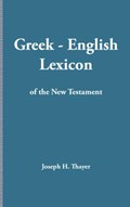 Greek-English Lexicon of the New Testament | Joseph Henry Thayer | 