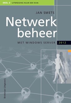 Netwerkbeheer met Windows Server 2012 Deel 3 Uitbreiding naar een WAN
