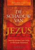 De schaduw van Jezus | Martin Koornstra; Jeroen Koornstra; Hans Koornstra | 