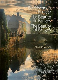 Beeldschoon Brugge/La Beauté de Bruges/The Beauty of Bruges