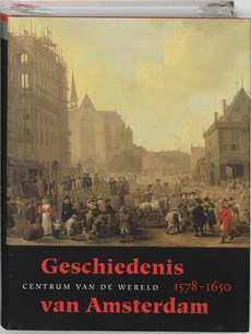 Geschiedenis van Amsterdam II-a Centrum van de wereld, 1578-1650