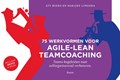 75 werkvormen voor agile-lean teamcoaching | Aty Boers ; Marijke Lingsma | 