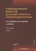 Probleemgeoriënteerd denken in de gynaecologie, obstetrie en voortplantingsgeneeskunde | M.J. Heineman | 