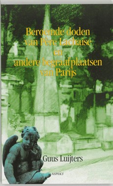 Beroemde doden van Pere Lachaise en andere Parijse begraafplaatsen