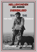 Hellehonden en ander dierenleed 1914-1945 | Perry Pierik ; G. Kip | 