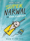 Supernarwal en Kwalkampioen | Ben Clanton ; Edward Van de Vendel | 