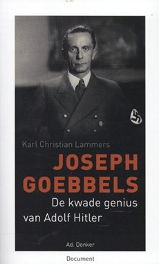 Joseph Goebbels, De kwade genius van Adolf Hitler