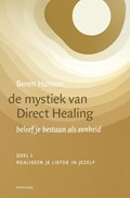 De mystiek van Direct Healing 1 Realiseer je liefde in jezelf | Beren Hanson | 